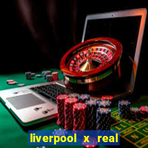 liverpool x real madrid ao vivo futemax