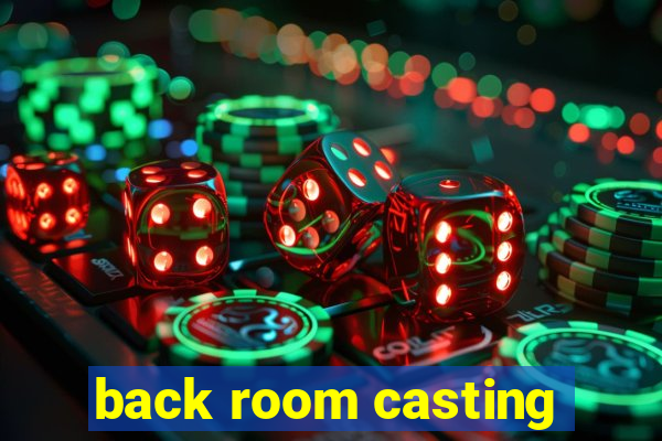 back room casting