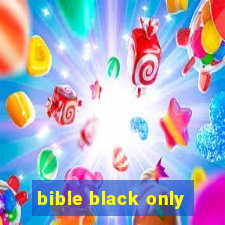 bible black only