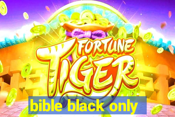 bible black only