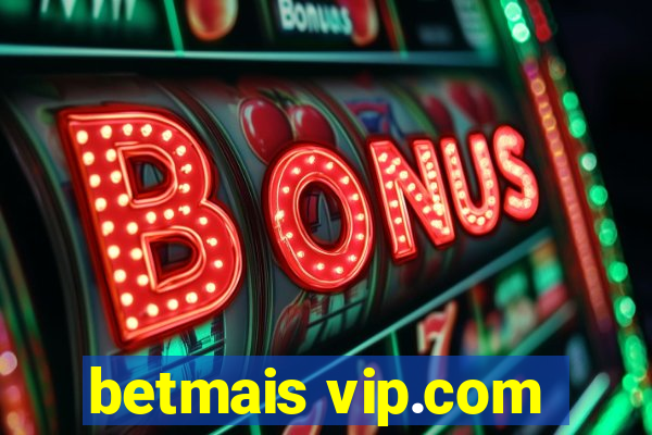 betmais vip.com