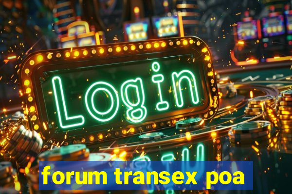 forum transex poa