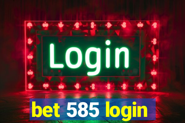 bet 585 login