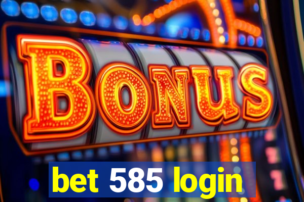 bet 585 login