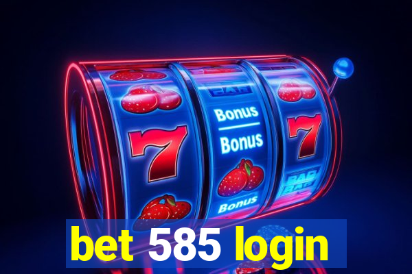 bet 585 login