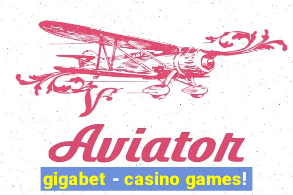 gigabet - casino games!