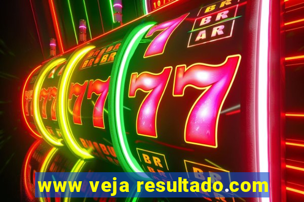 www veja resultado.com