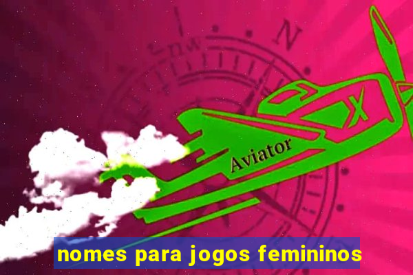 nomes para jogos femininos