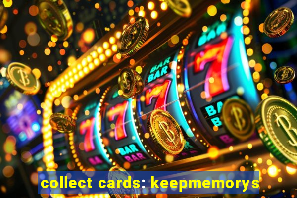 collect cards: keepmemorys
