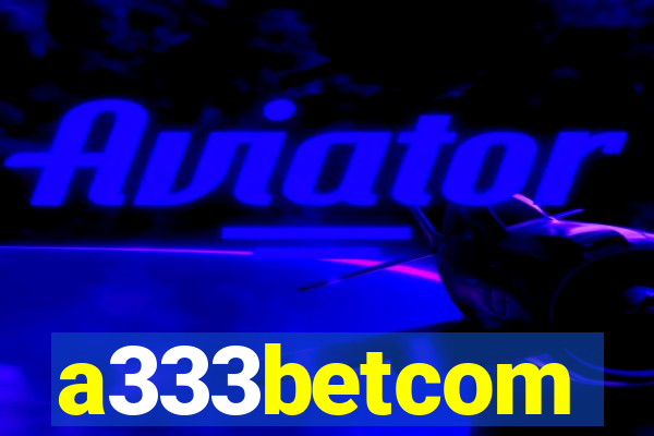 a333betcom