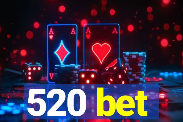 520 bet