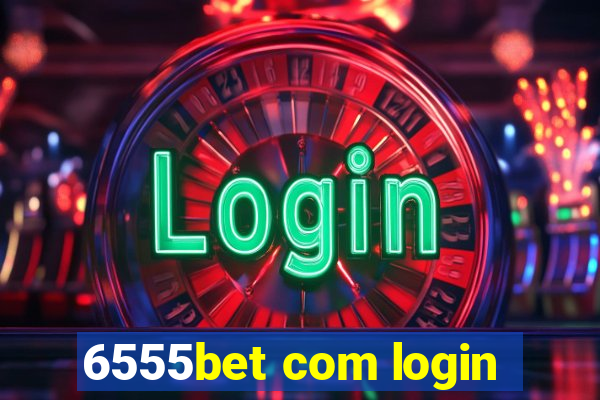 6555bet com login