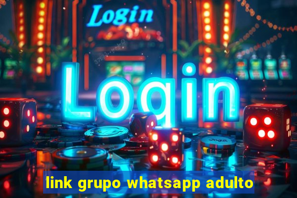 link grupo whatsapp adulto