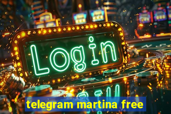 telegram martina free