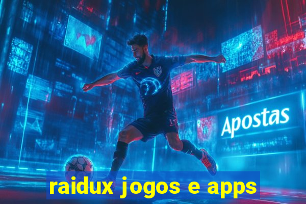 raidux jogos e apps