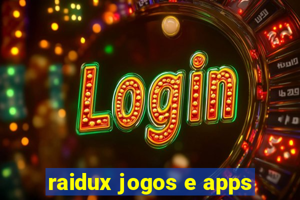 raidux jogos e apps