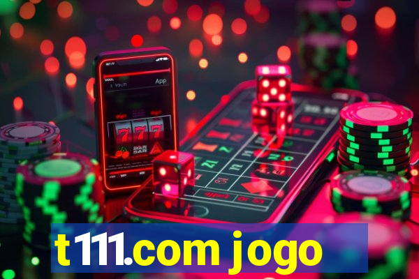 t111.com jogo