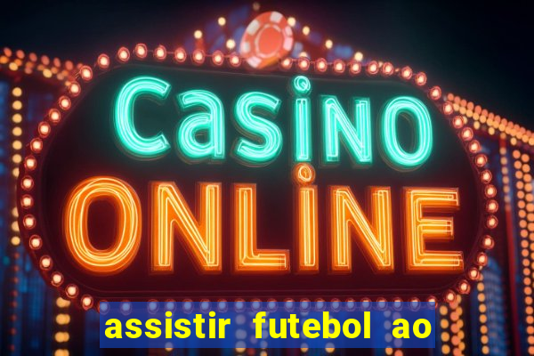 assistir futebol ao vivo sem virus