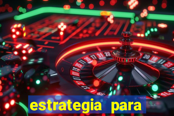 estrategia para jogar na roleta