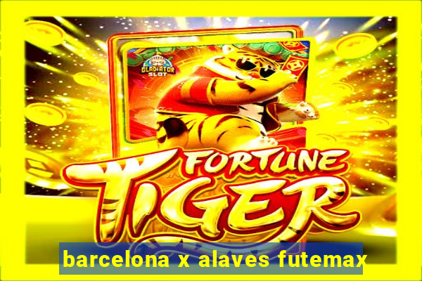 barcelona x alaves futemax