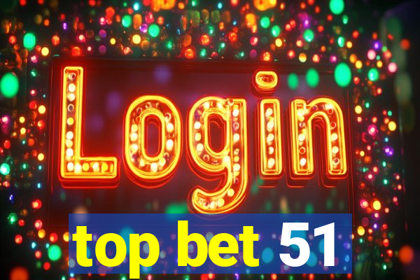 top bet 51