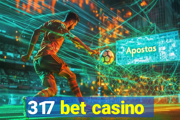 317 bet casino