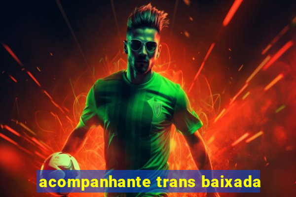 acompanhante trans baixada
