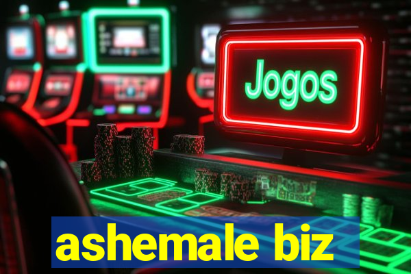 ashemale biz