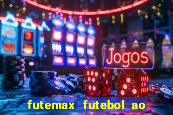 futemax futebol ao vivo na tv
