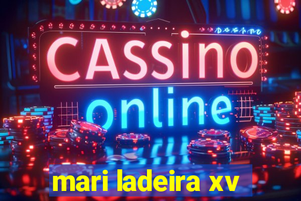 mari ladeira xv