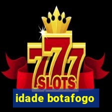 idade botafogo