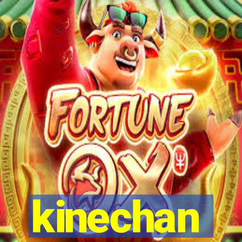 kinechan