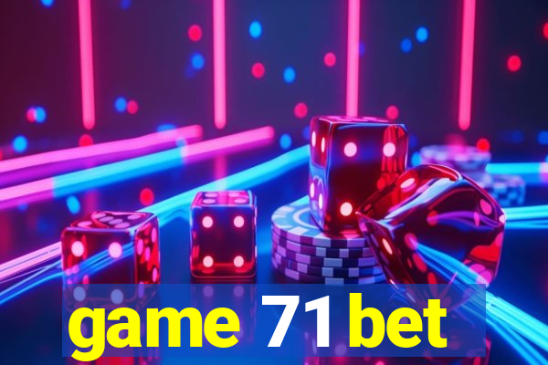 game 71 bet