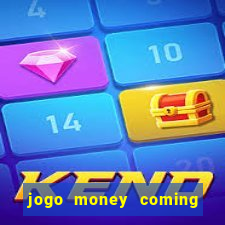 jogo money coming paga mesmo