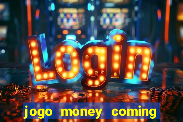 jogo money coming paga mesmo