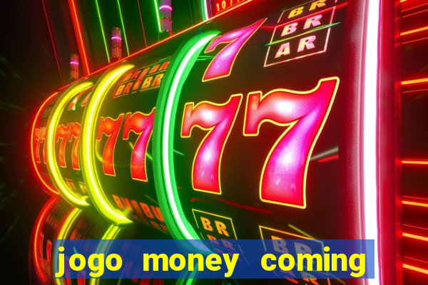 jogo money coming paga mesmo