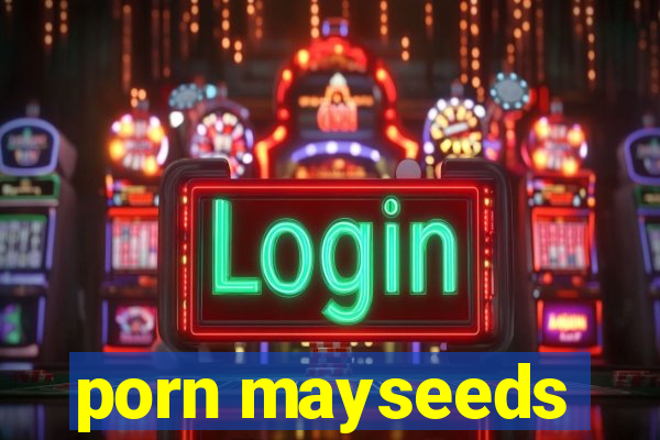 porn mayseeds