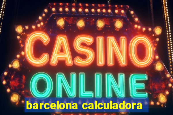 barcelona calculadora