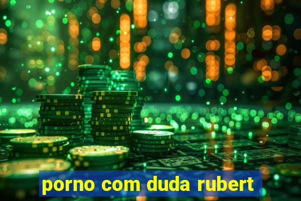 porno com duda rubert