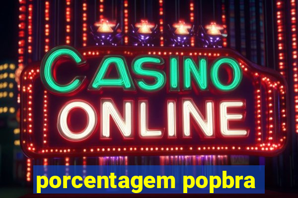 porcentagem popbra