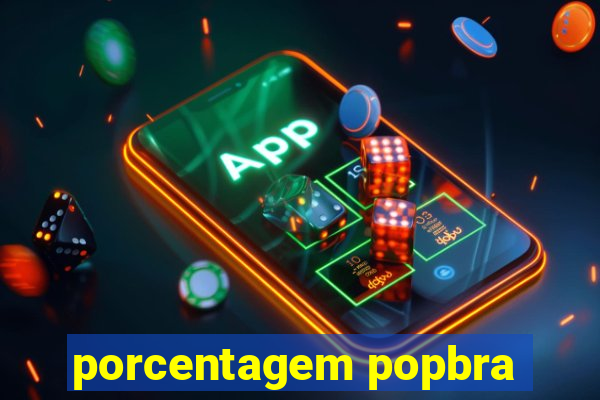 porcentagem popbra