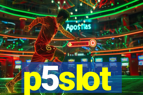 p5slot