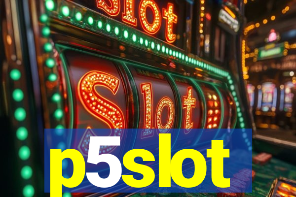 p5slot