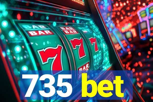 735 bet