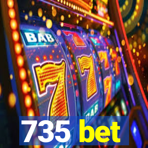 735 bet
