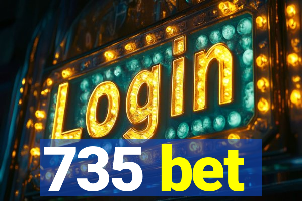 735 bet