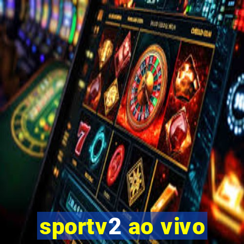 sportv2 ao vivo