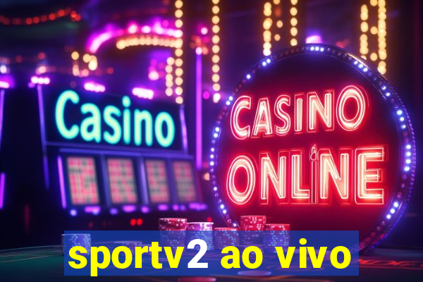 sportv2 ao vivo