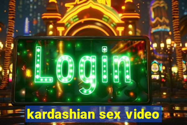 kardashian sex video