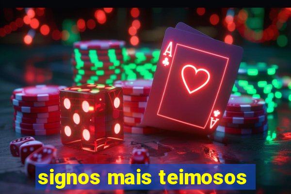 signos mais teimosos